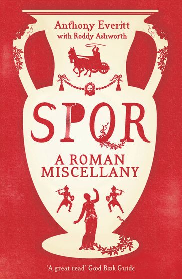 SPQR: A Roman Miscellany - Anthony Everitt