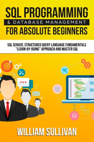 SQL Programming & Database Management For Absolute Beginners - William Sullivan