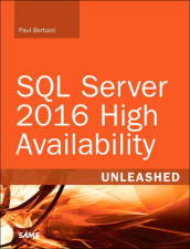 SQL Server 2016 High Availability Unleashed (includes Content Update Program)