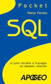 SQL. La guida tascabile al linguaggio di interrogazione dei database