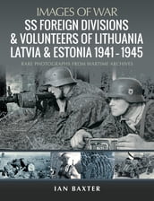 SS Foreign Divisions & Volunteers of Lithuania, Latvia and Estonia, 19411945