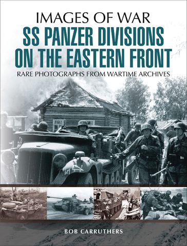 SS Panzer Divisions on the Eastern Front - Bob Carruthers