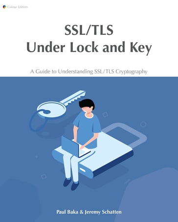 SSL/TLS Under Lock and Key - Jeremy Schatten - Paul Baka