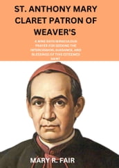 ST. ANTHONY MARY CLARET PATRON OF WEAVER S