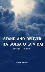 STAND AND DELIVER! ¡LA BOLSA O LA VIDA!