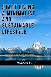 START LIVING A MINIMALIST AND SUSTAINABLE LIFESTYLE 2024