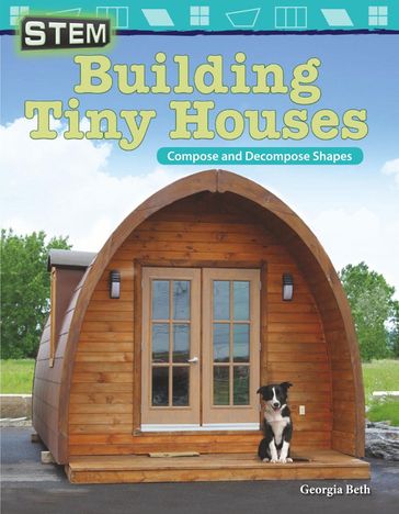 STEM: Building Tiny Houses: Compose and Decompose Shapes: Read-along ebook - Georgia Beth