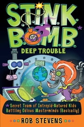 S.T.I.N.K.B.O.M.B: Deep Trouble