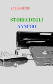 STORIA DEGLI ANNI   80