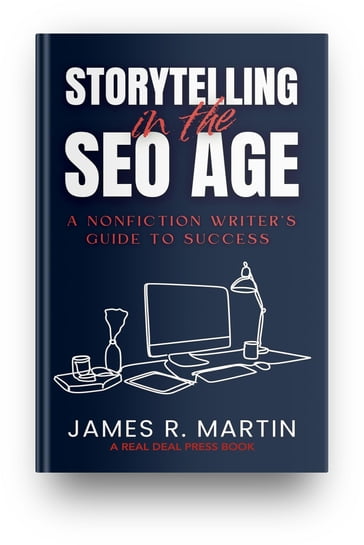STORYTELLING IN THE SEO AGE - James R. Martin