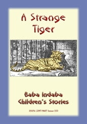 A STRANGE TIGER - A true story about a tiger
