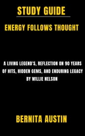 STUDY GUIDE: ENERGY FOLLOWS THOUGHT