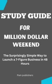 STUDY GUIDE For Million Dollar Weekend