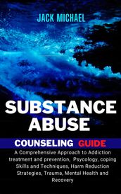 SUBSTANCE ABUSE COUNSELING GUIDE