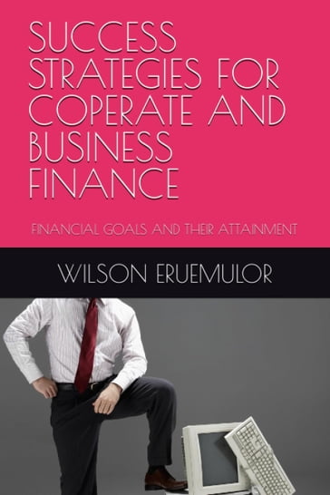 SUCCESS STRATEGIES FOR COPERATE AND BUSINESS FINANCE: - wilson ERU