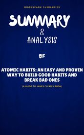 SUMMARY & ANALYSIS Of James Clear s Book ATOMIC HABITS