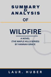 SUMMARY AND ANALYSIS OF WILDFIRE: A NOVEL (THE MAPLE HILLS SERIES) BY HANNAH GRACE
