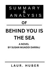 SUMMARY AND ANALYSIS OF BEHIND YOU IS THE SEA A NOVEL BY SUSAN MUADDI DARRAJ