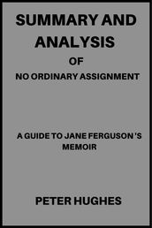 SUMMARY AND ANALYSIS OF NO ORDINARY ASSIGNMENT