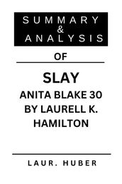 SUMMARY AND ANALYSIS OF SLAY ANITA BLAKE 30 BY LAURELL K. HAMILTON