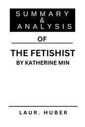 SUMMARY AND ANALYSIS OF THE FETISHIST BY KATHERINE MIN