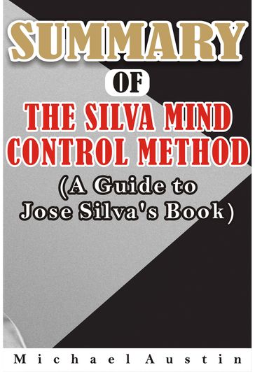 SUMMARY AND ANALYSIS OF THE SILVA MIND CONTROL METHOD - Michael Austin