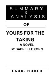 SUMMARY AND ANALYSIS OF YOURS FOR THE TAKING A NOVEL BY GABRIELLE KORN