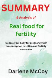 SUMMARY & Analysis of Real food for fertility: