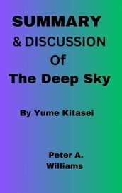 SUMMARY & DISCUSSION OF THE DEEP SKY