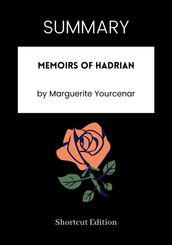 SUMMARY - Memoirs of Hadrian by Marguerite Yourcenar