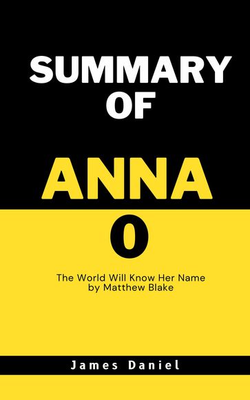 SUMMARY OF ANNA O - Daniel James