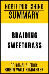 SUMMARY OF BRAIDING SWEETGRASS BY ROBIN WALL KIMMERER {Noble Publishing}