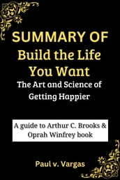 SUMMARY OF Build the Life You Want