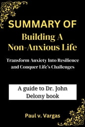 SUMMARY OF Building a Non-Anxious Life