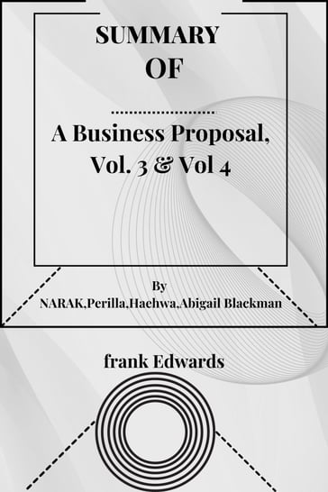 SUMMARY OF A Business Proposal, Vol. 3 & Vol 4 - Frank Edwards
