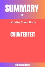 SUMMARY OF COUNTERFEIT BY KRISTIN CHEN
