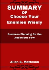 SUMMARY OF Choose Your Enemies Wisely