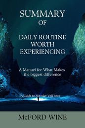 SUMMARY OF DAILY ROUTINE WORTH EXPERIENCING