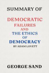 SUMMARY OF Democratic Failures and the Ethics of Democracy by Adam Lovett