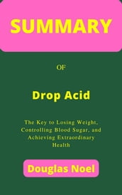 SUMMARY OF Drop Acid