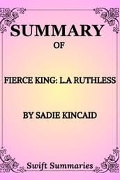 SUMMARY OF FIERCE KING: L.A RUTHLESS BY SADIE KINCAID