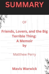 SUMMARY OF Friends, Lovers, and the Big Terrible Thing