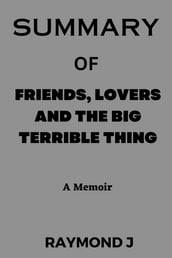 SUMMARY OF Friends, Lovers and the Big Terrible Thing