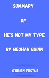 SUMMARY OF HE S NOT MY TYPE BY MEGHAN QUINN