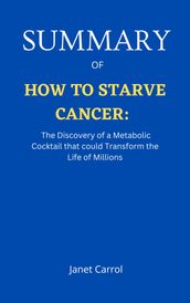 SUMMARY OF HOW TO STARVE CANCER By Jane Mclelland :