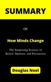SUMMARY OF How Minds Change