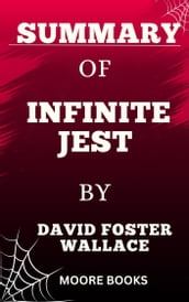 SUMMARY OF INFINITE JEST