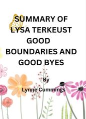 SUMMARY OF LYSA TERKEUST GOOD BOUNDARIES AND GOOD BYES