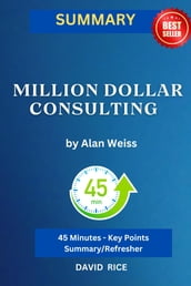 SUMMARY OF Million Dollar Consulting by Alan Weiss