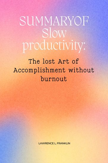 SUMMARY OF Slow productivity: - Lawrence L. Franklin